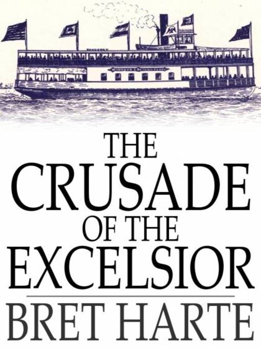 Title details for The Crusade of the Excelsior by Bret Harte - Wait list
